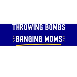 Throwing Bombs Banging Moms Funny Football Gift Bumper Sticker