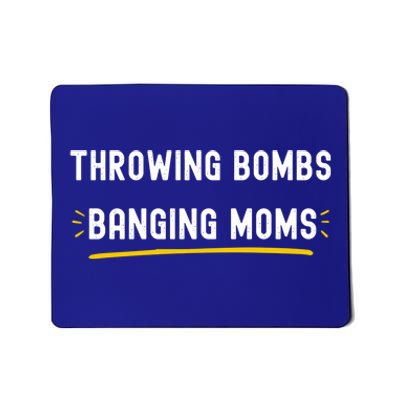 Throwing Bombs Banging Moms Funny Football Gift Mousepad