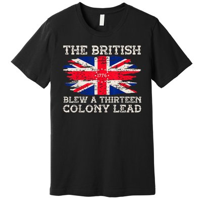 The British Blew A 13 Colony Lead Funny 4th Of July Funny Premium T-Shirt