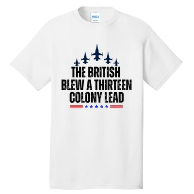 The British Blew A 13 Colony Lead Funny Patriotic Tall T-Shirt