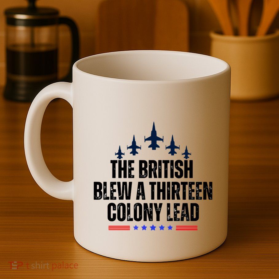 The British Blew A 13 Colony Lead Funny Patriotic Mug