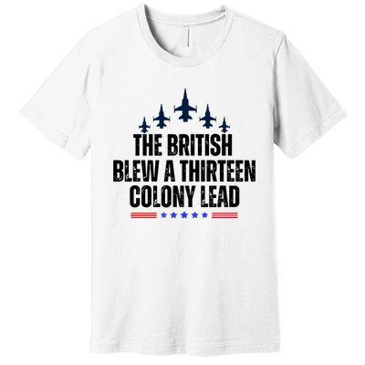 The British Blew A 13 Colony Lead Funny Patriotic Premium T-Shirt