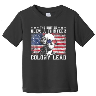 The British Blew A Thirteen Colony Lead Funny 4th Of July Toddler T-Shirt