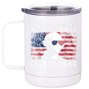 The British Blew A Thirteen Colony Lead Funny 4th Of July 12 oz Stainless Steel Tumbler Cup