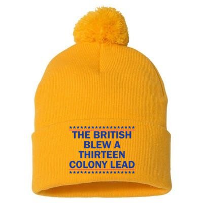 The British Blew A Thirteen Colony Lead Funny 4th Of July Pom Pom 12in Knit Beanie