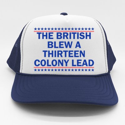 The British Blew A Thirteen Colony Lead Funny 4th Of July Trucker Hat