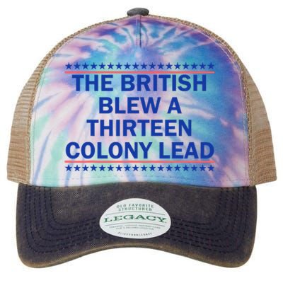 The British Blew A Thirteen Colony Lead Funny 4th Of July Legacy Tie Dye Trucker Hat