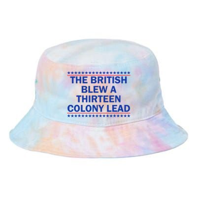 The British Blew A Thirteen Colony Lead Funny 4th Of July Tie Dye Newport Bucket Hat