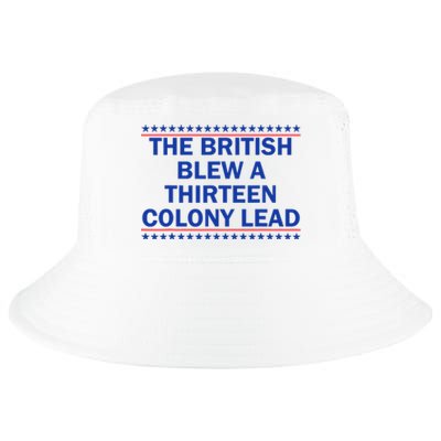 The British Blew A Thirteen Colony Lead Funny 4th Of July Cool Comfort Performance Bucket Hat