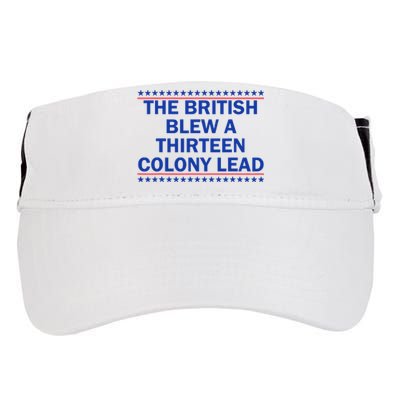 The British Blew A Thirteen Colony Lead Funny 4th Of July Adult Drive Performance Visor