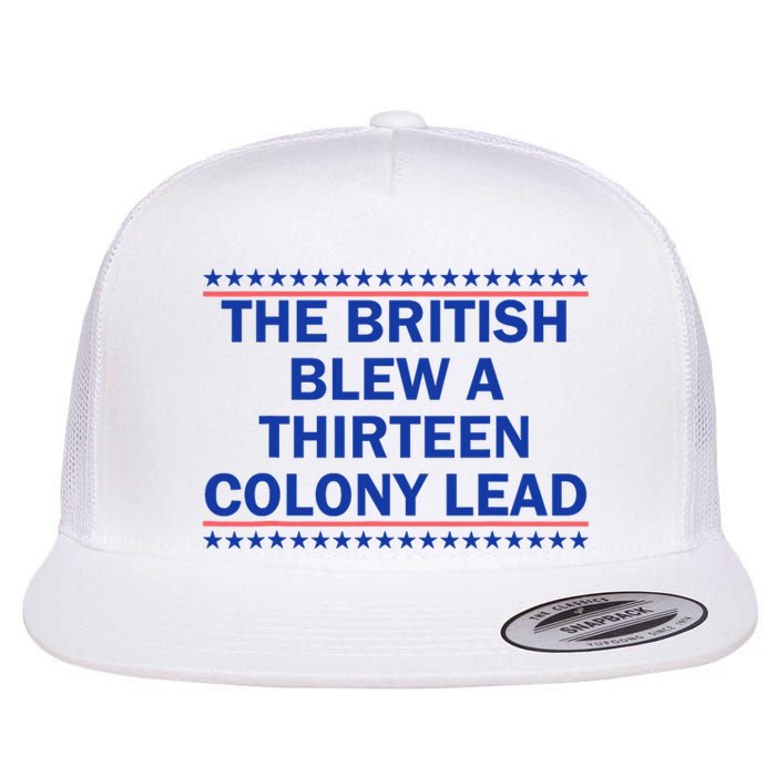 The British Blew A Thirteen Colony Lead Funny 4th Of July Flat Bill Trucker Hat