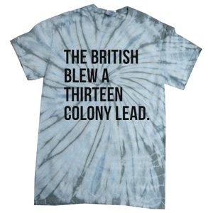 The British Blew A Thirn Colony Lead For History Tie-Dye T-Shirt