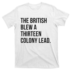 The British Blew A Thirn Colony Lead For History T-Shirt