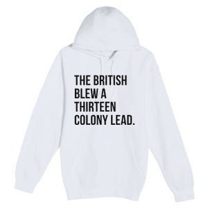 The British Blew A Thirn Colony Lead For History Premium Pullover Hoodie