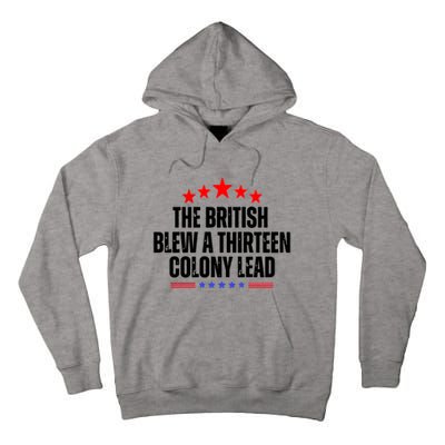 The British Blew A 13 Colony Lead Funny Historical Quote Tall Hoodie