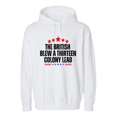 The British Blew A 13 Colony Lead Funny Historical Quote Garment-Dyed Fleece Hoodie