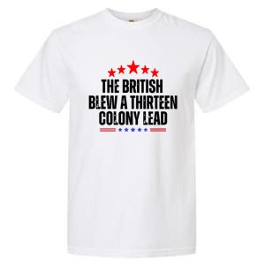 The British Blew A 13 Colony Lead Funny Historical Quote Garment-Dyed Heavyweight T-Shirt