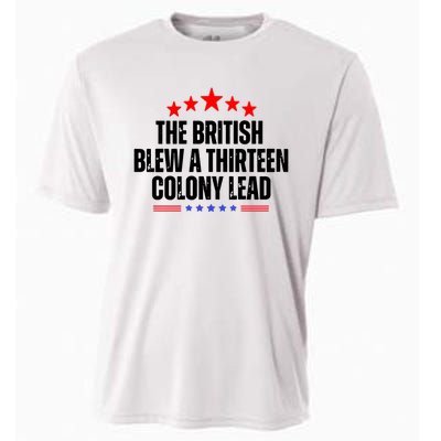 The British Blew A 13 Colony Lead Funny Historical Quote Cooling Performance Crew T-Shirt