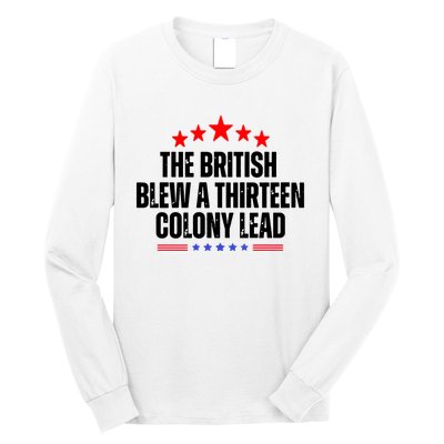 The British Blew A 13 Colony Lead Funny Historical Quote Long Sleeve Shirt