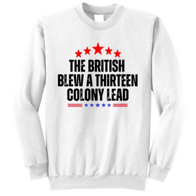 The British Blew A 13 Colony Lead Funny Historical Quote Sweatshirt