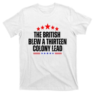 The British Blew A 13 Colony Lead Funny Historical Quote T-Shirt