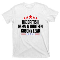 The British Blew A 13 Colony Lead Funny Historical Quote T-Shirt