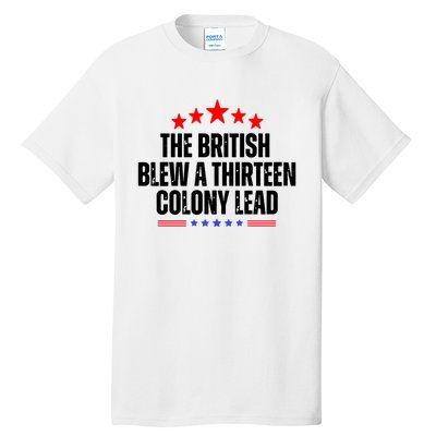 The British Blew A 13 Colony Lead Funny Historical Quote Tall T-Shirt