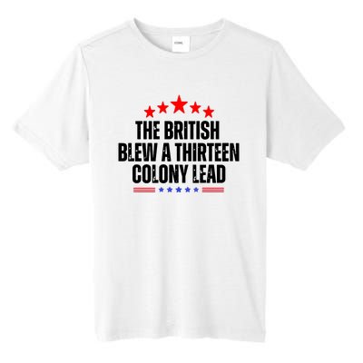 The British Blew A 13 Colony Lead Funny Historical Quote Tall Fusion ChromaSoft Performance T-Shirt