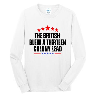 The British Blew A 13 Colony Lead Funny Historical Quote Tall Long Sleeve T-Shirt