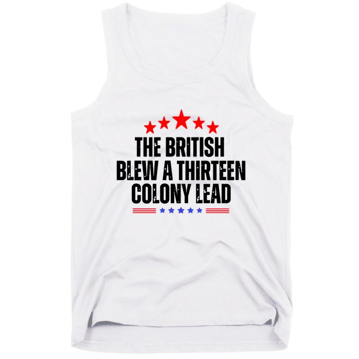 The British Blew A 13 Colony Lead Funny Historical Quote Tank Top