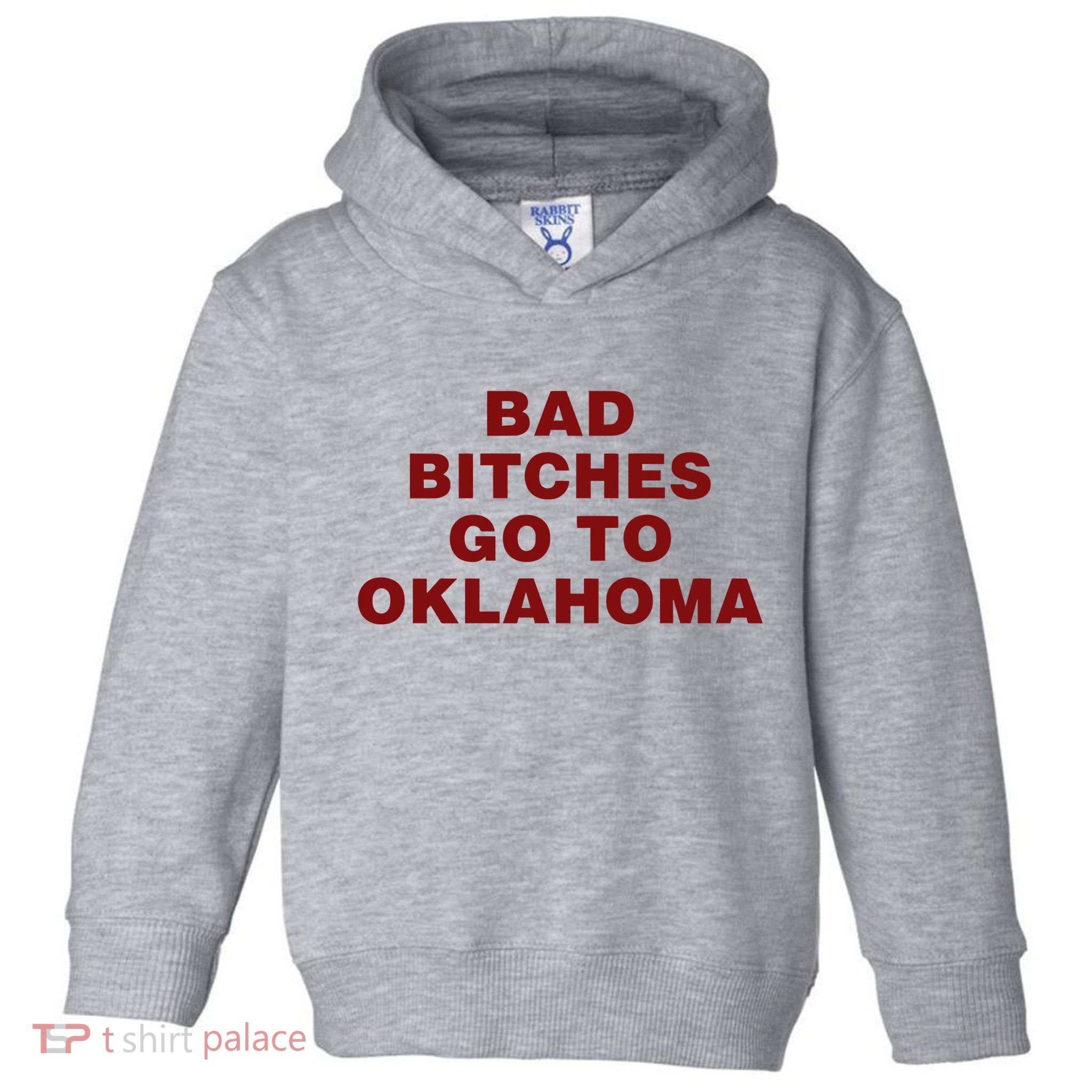 Trankie Bad Bitches Go To Oklahoma Toddler Hoodie