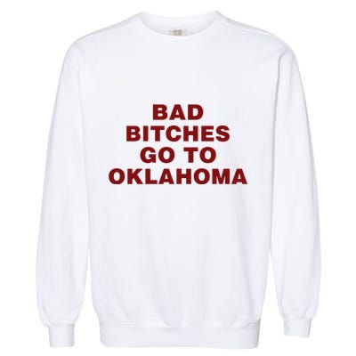 Trankie Bad Bitches Go To Oklahoma Garment-Dyed Sweatshirt