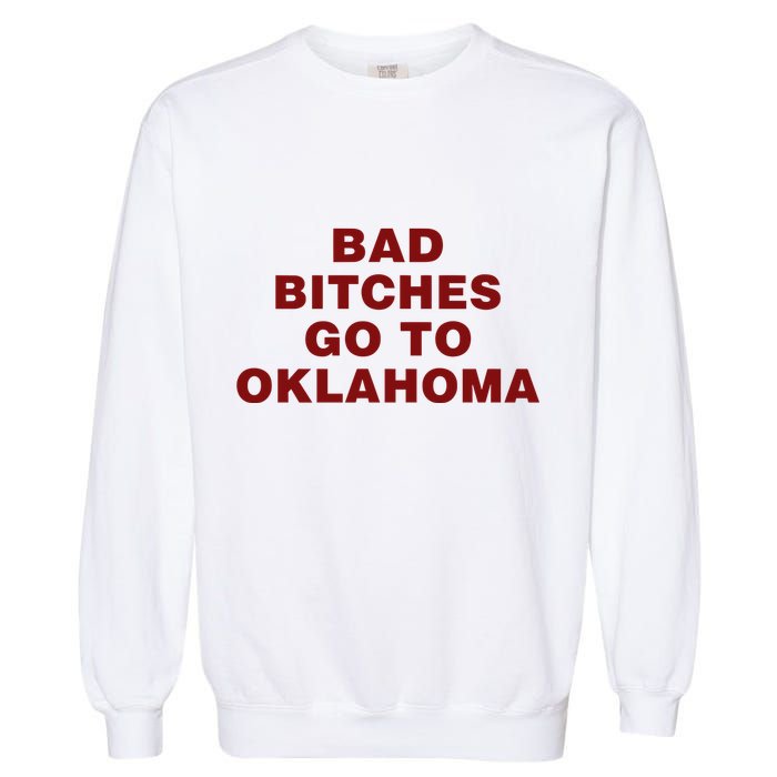 Trankie Bad Bitches Go To Oklahoma Garment-Dyed Sweatshirt