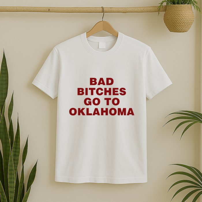 Trankie Bad Bitches Go To Oklahoma T-Shirt