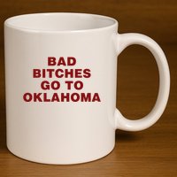 Trankie Bad Bitches Go To Oklahoma 11oz C Handle Ceramic Mug