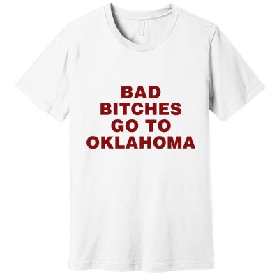 Trankie Bad Bitches Go To Oklahoma Premium T-Shirt