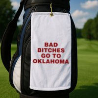 Trankie Bad Bitches Go To Oklahoma Golf Towel