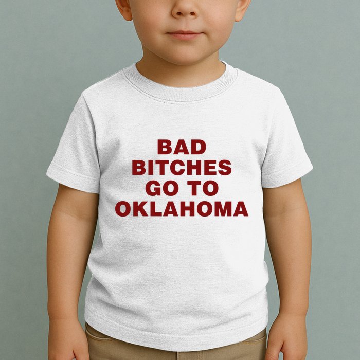 Trankie Bad Bitches Go To Oklahoma Toddler T-Shirt