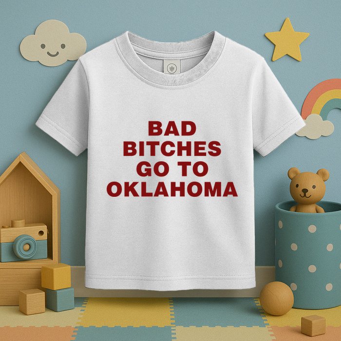 Trankie Bad Bitches Go To Oklahoma Toddler T-Shirt