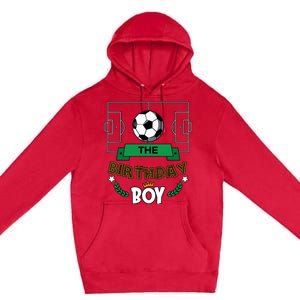 The Birthday Boy Soccer Theme Matching Family Party Premium Pullover Hoodie