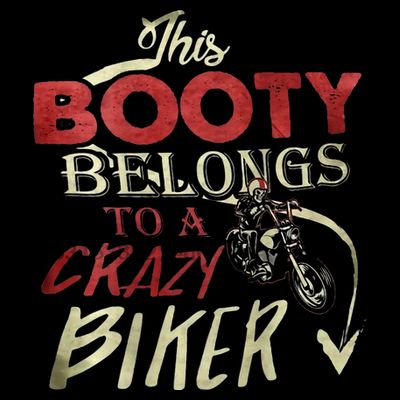 This Booty Belongs To A Crazy Biker Funny Biker T-Shirt