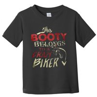 This Booty Belongs To A Crazy Biker Funny Biker Toddler T-Shirt