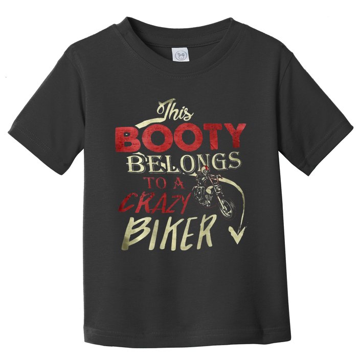 This Booty Belongs To A Crazy Biker Funny Biker Toddler T-Shirt