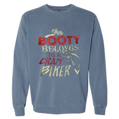 This Booty Belongs To A Crazy Biker Funny Biker Garment-Dyed Sweatshirt