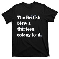 The British Blew A Thirteen Colony Lead T-Shirt