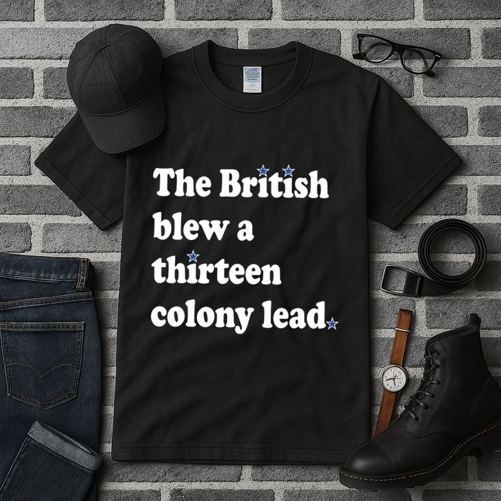 The British Blew A Thirteen Colony Lead Tall T-Shirt