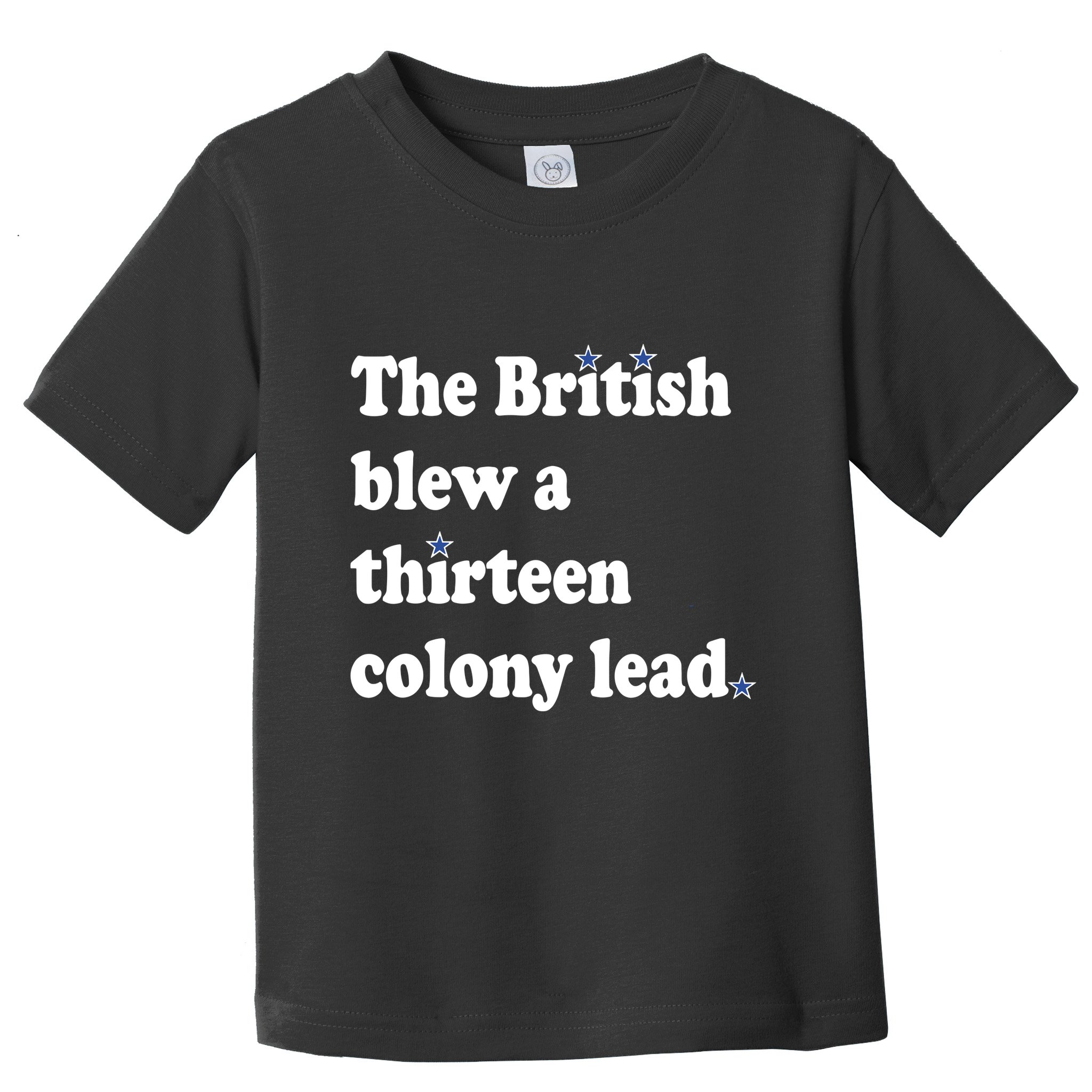The British Blew A Thirteen Colony Lead Toddler T-Shirt