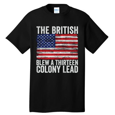 The British Blew A Thirteen Colony Lead Tall T-Shirt