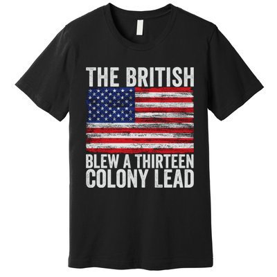 The British Blew A Thirteen Colony Lead Premium T-Shirt