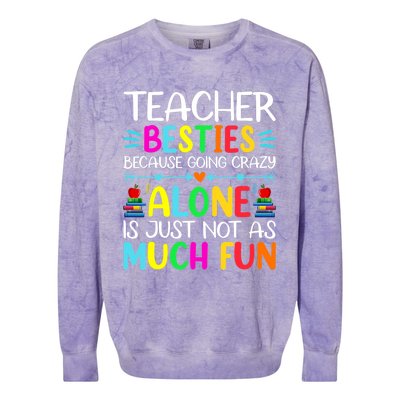 Teacher Besties Because Going Crazy Alone Is Not Fun Colorblast Crewneck Sweatshirt